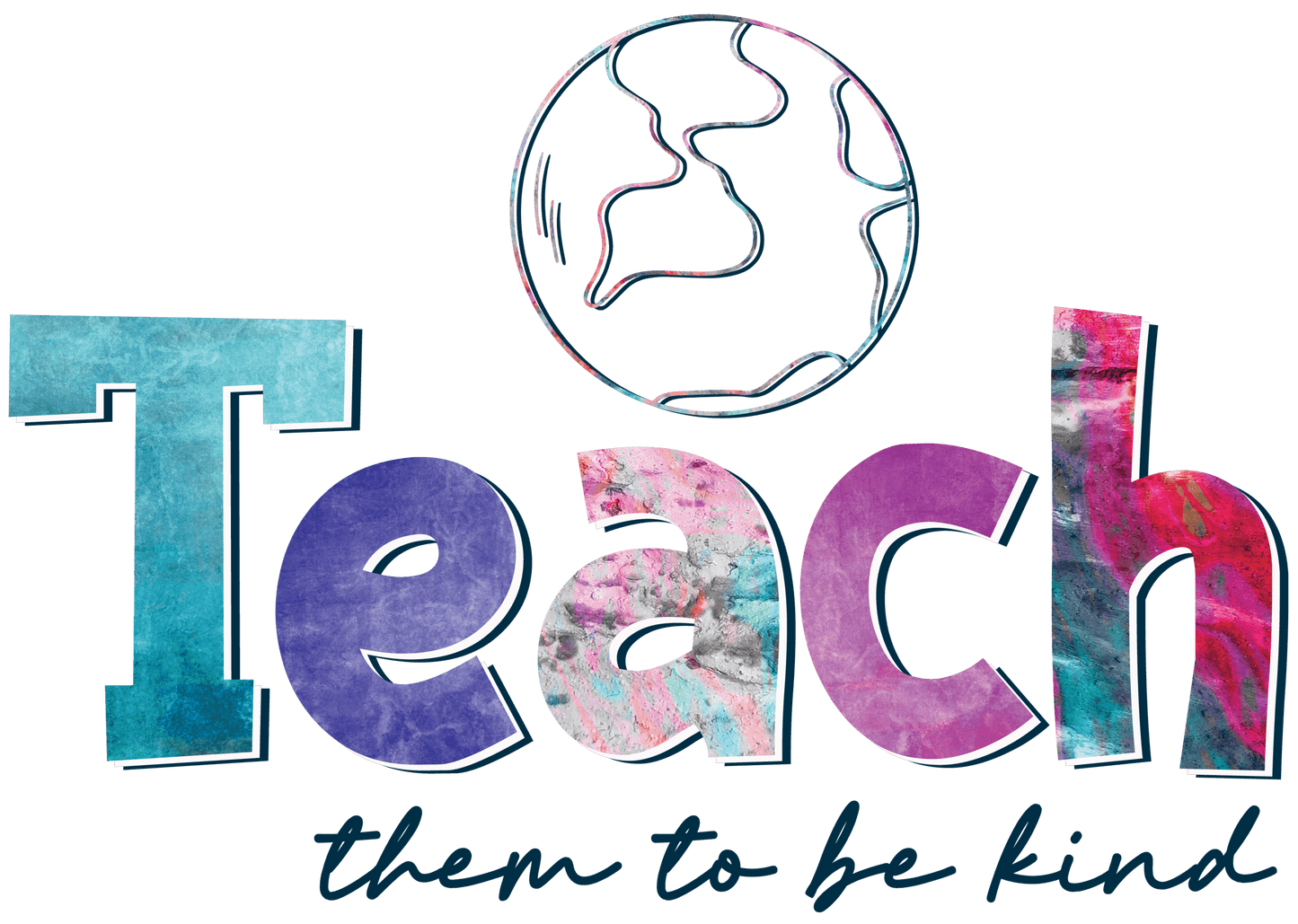 Teach Them To Be Kind Design - DTF Ready To Press