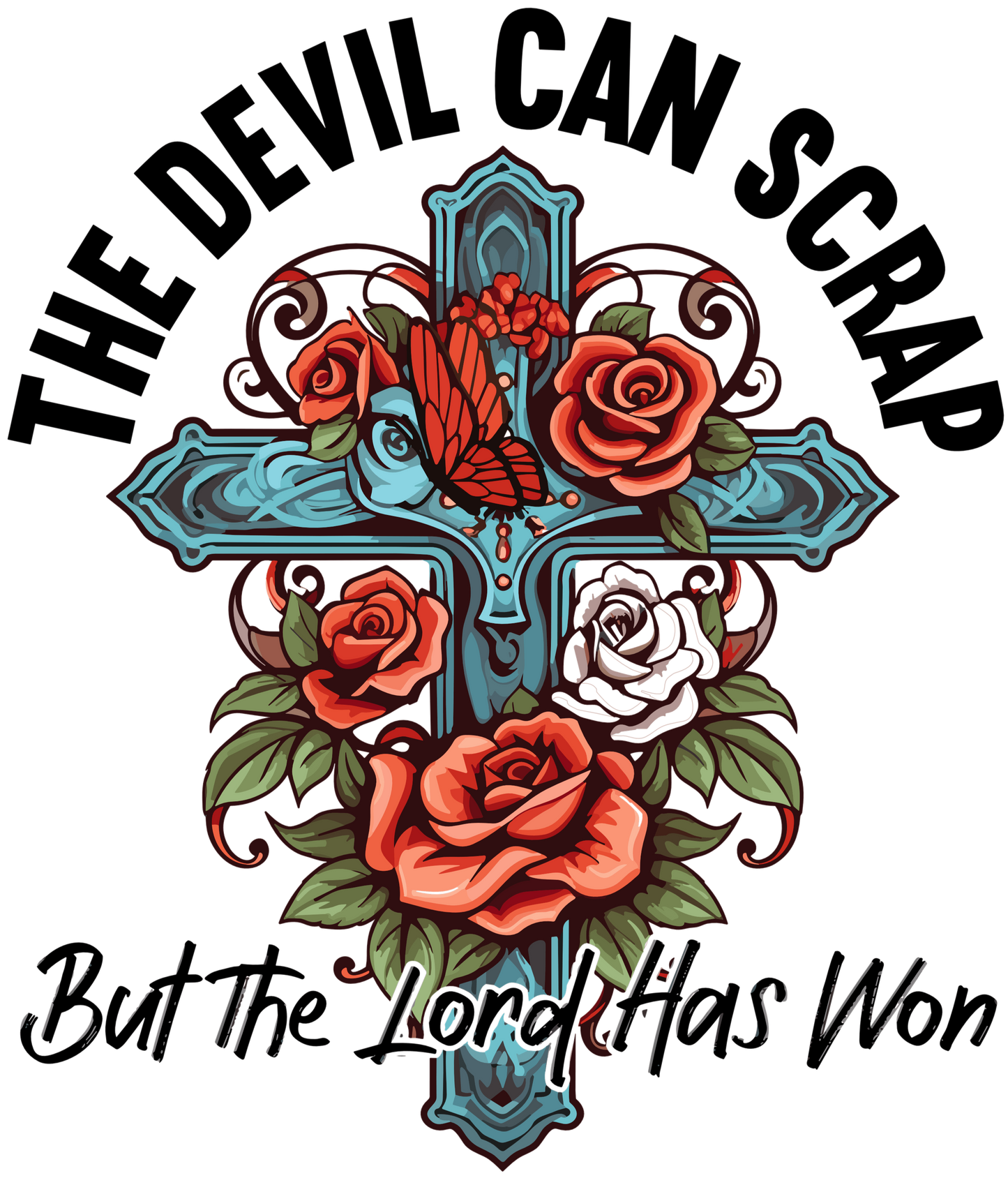 The Devil Can Scrap But The Lord Has Won Design - DTF Ready To Press