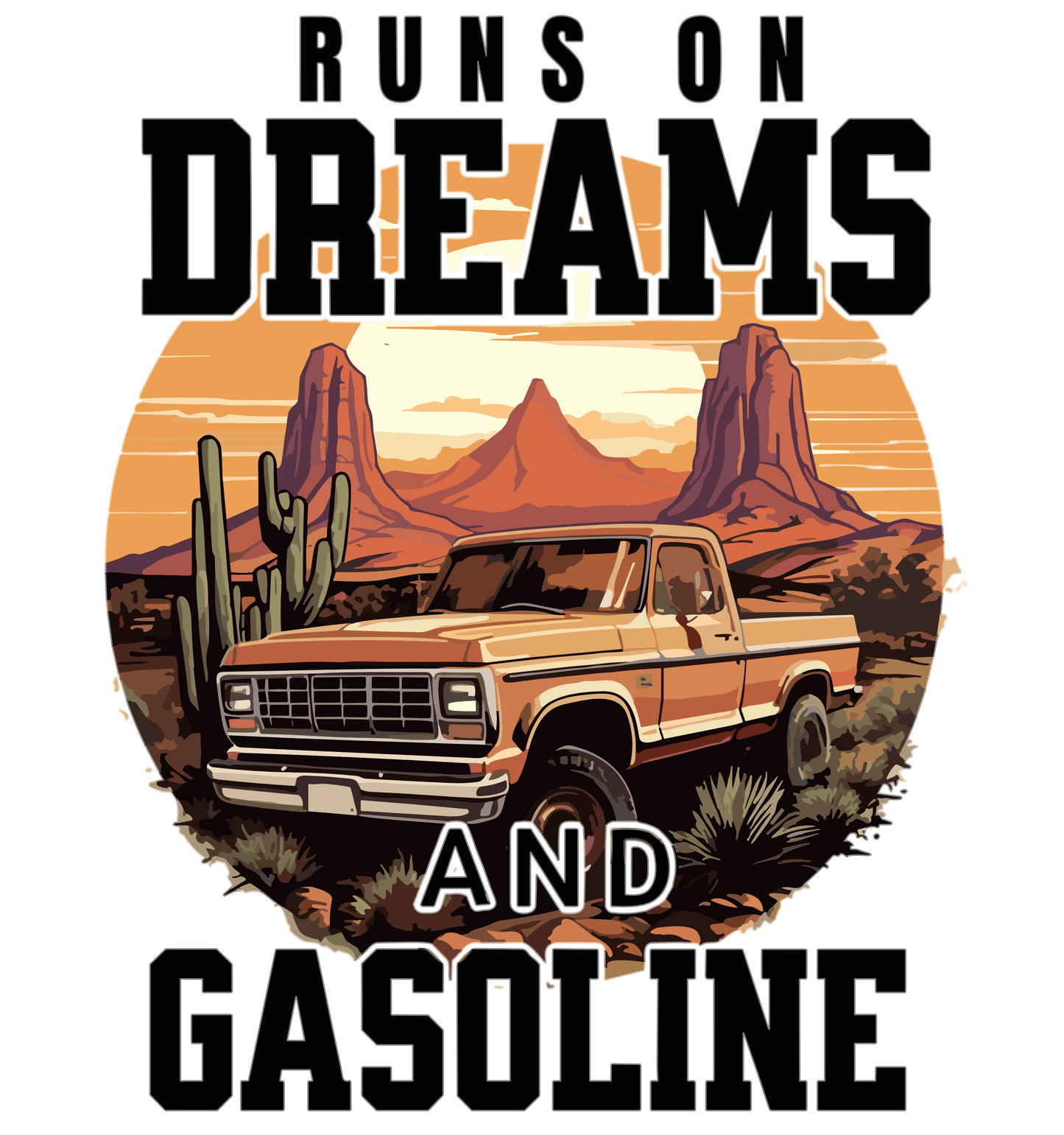 Runs On Dreams And Gasoline Design - DTF Ready To Press