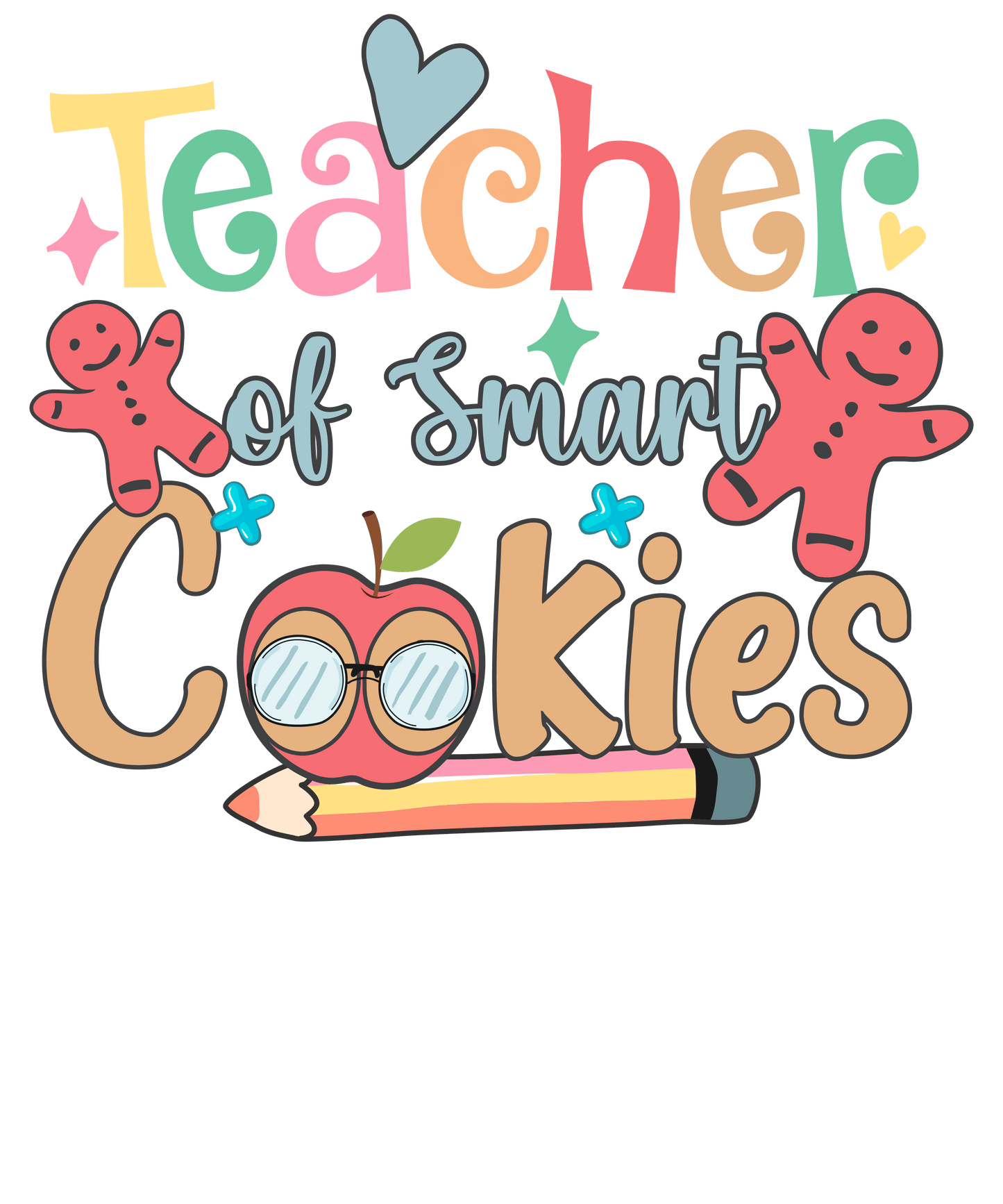 Teacher Of Smart Cookies Design - DTF Ready To Press