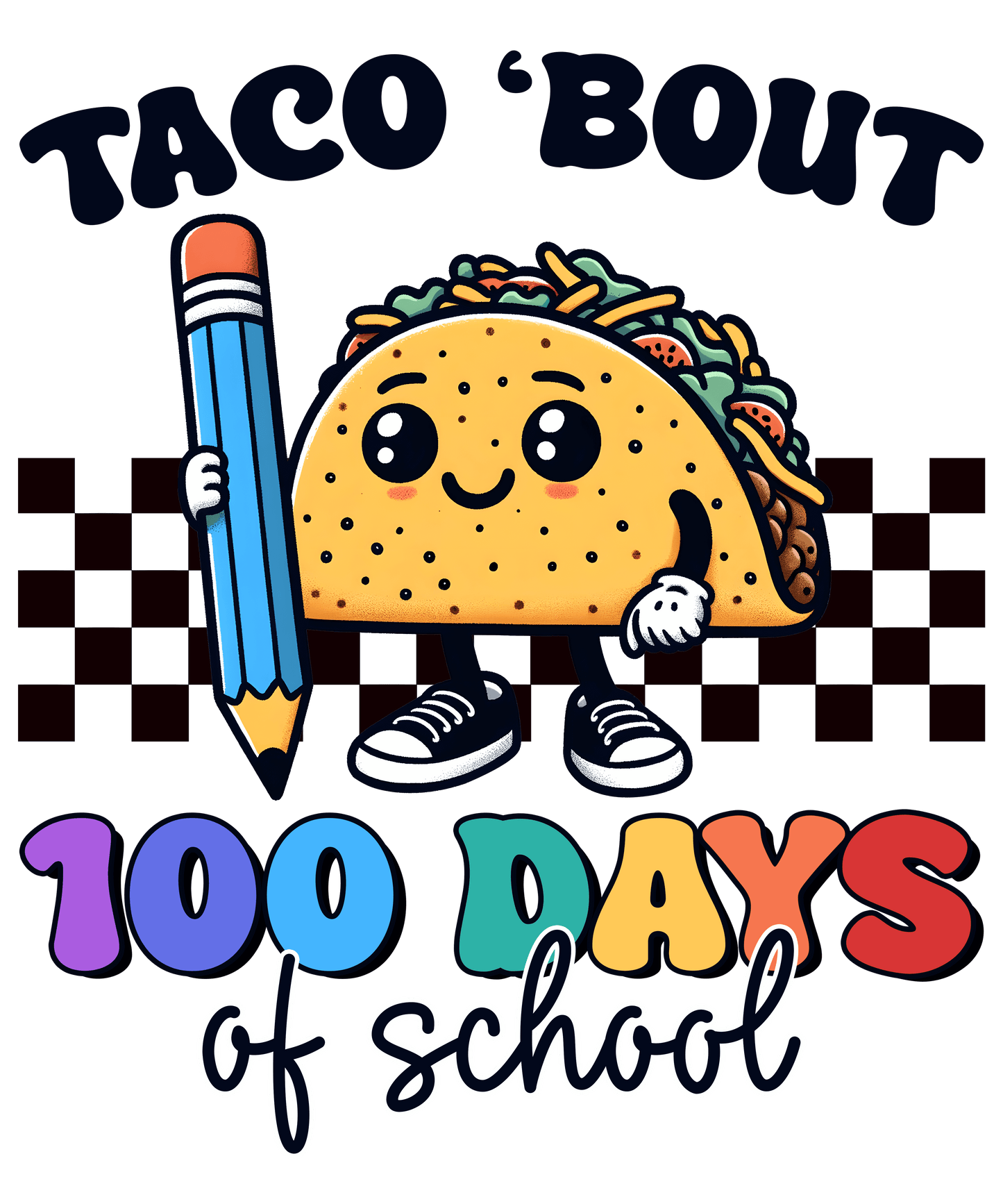 Taco 'bout 100 Days Of School Design - DTF Ready To Press