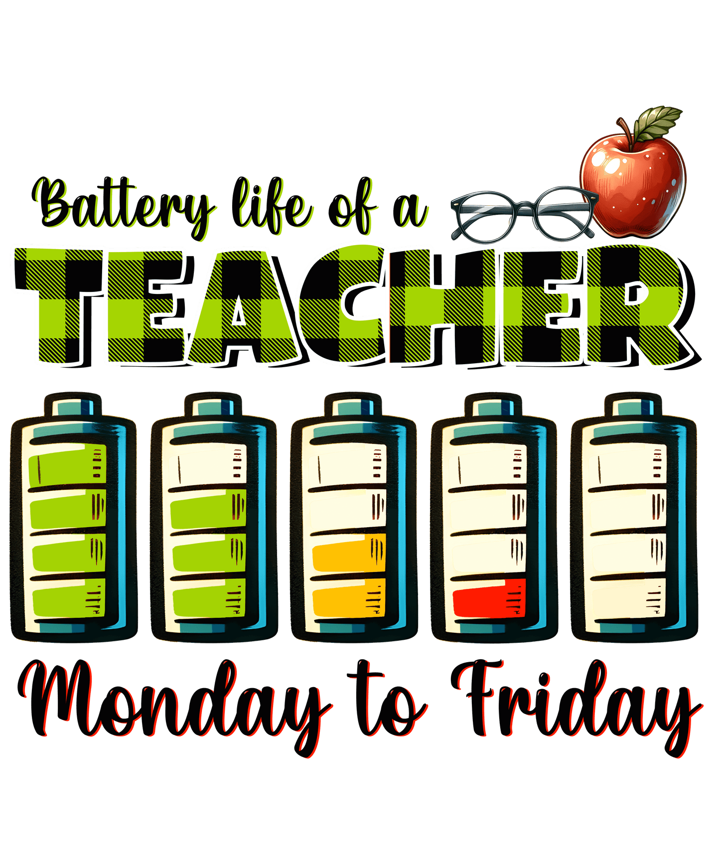 Battery Life Of A Teacher Design - DTF Ready To Press