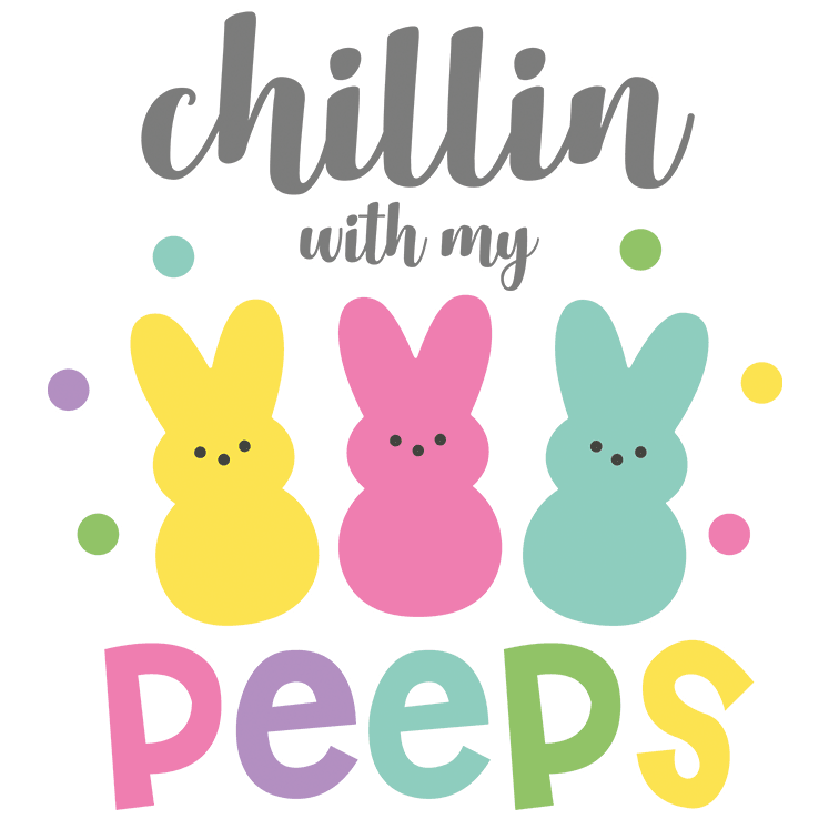 Chilling With My Peeps Easter Bunny Design - DTF Ready To Press