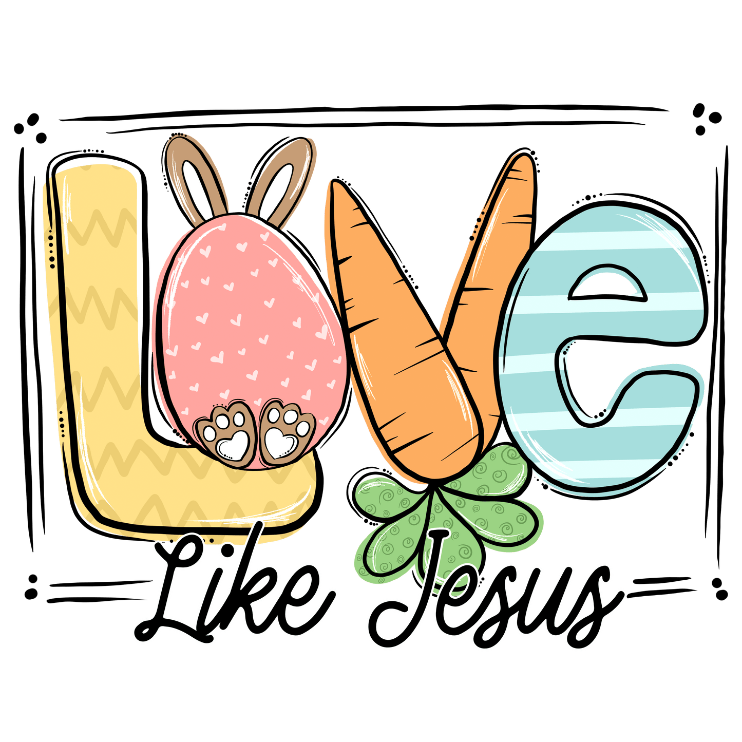Love Like Jesus Easter Design - DTF Ready To Press