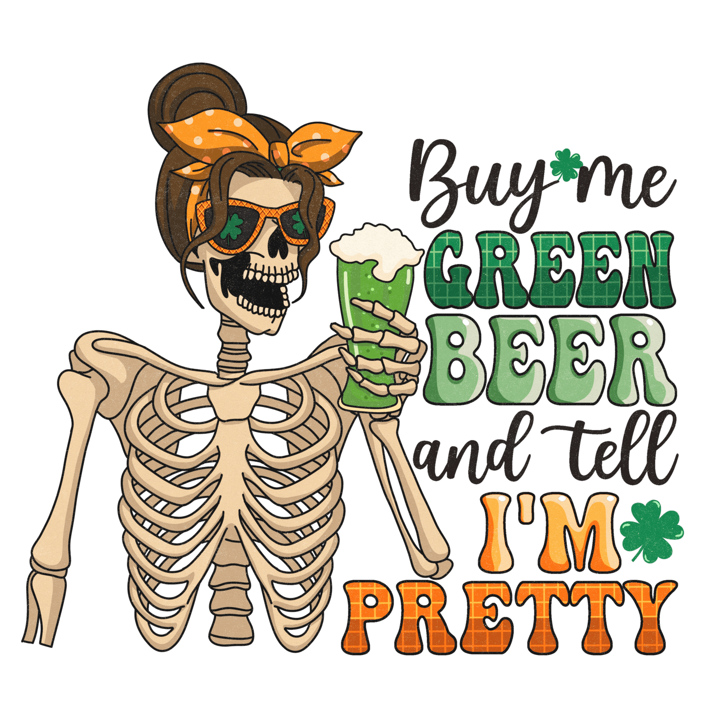 Buy Me Green Beer And Tell I'm Pretty St Patrick Design - DTF Ready To Press