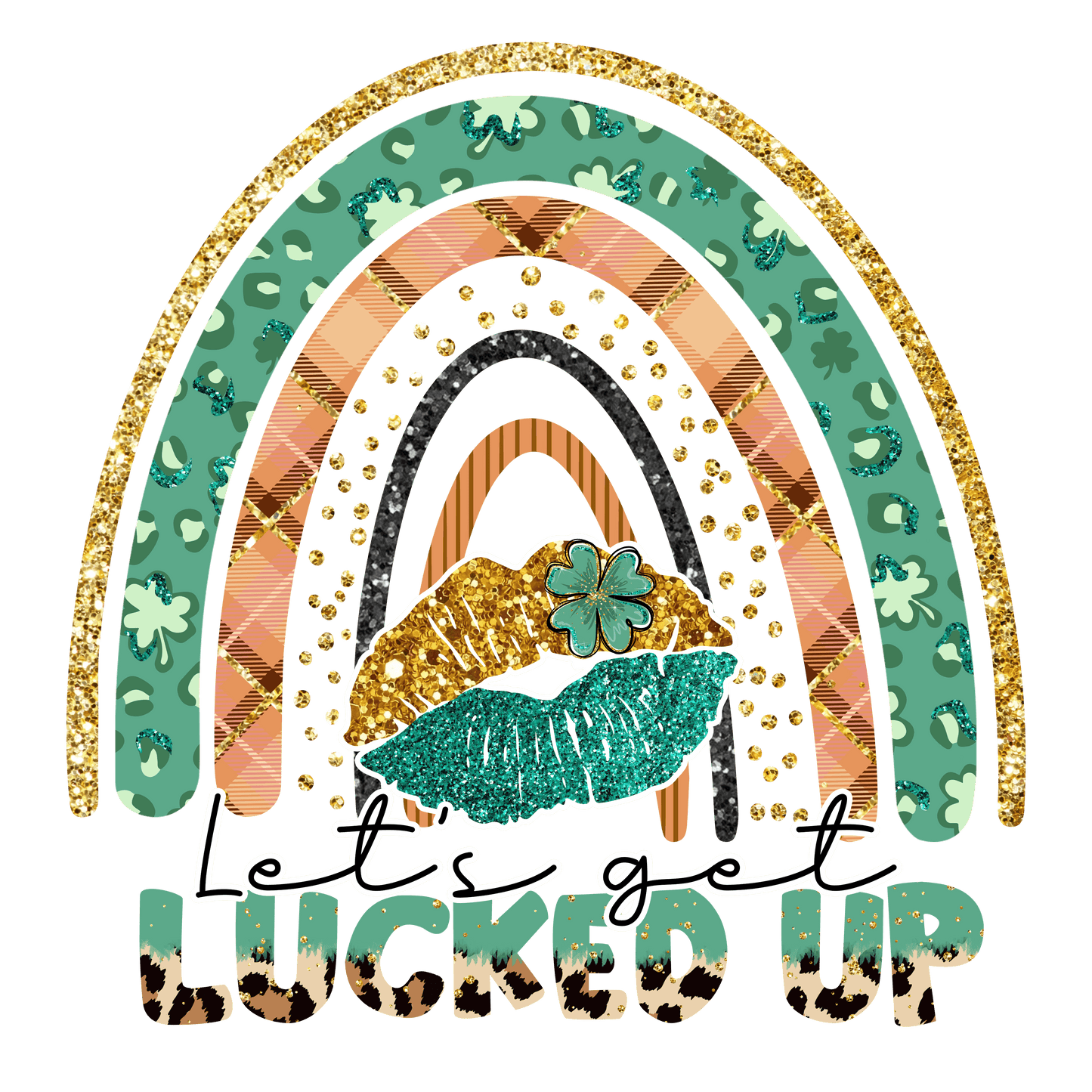 Let's Get Lucked Up Saint Patrick's Rainbow Design - DTF Ready To Press