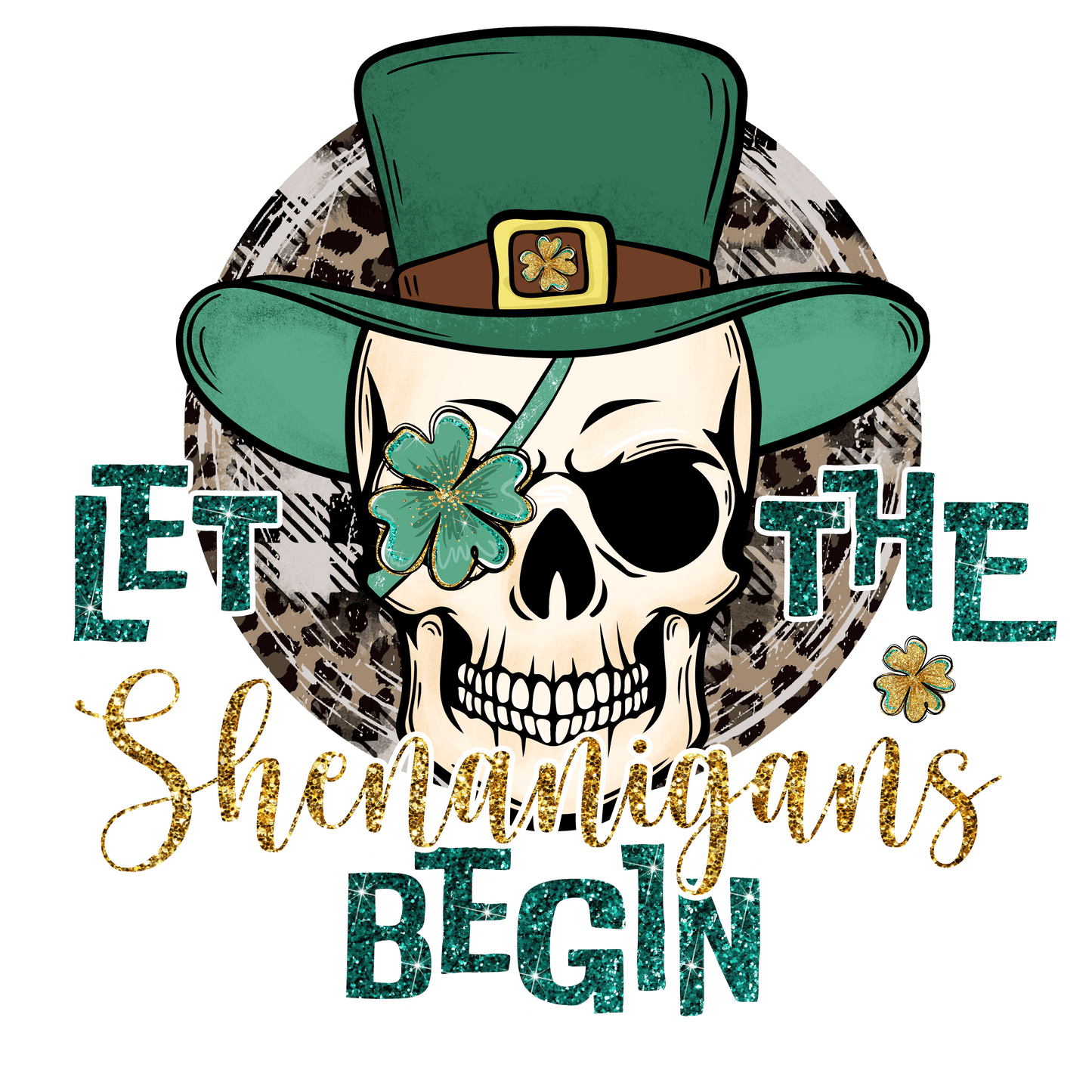 Let The Shenanigans Begin St Patrick Design - DTF Ready To Press