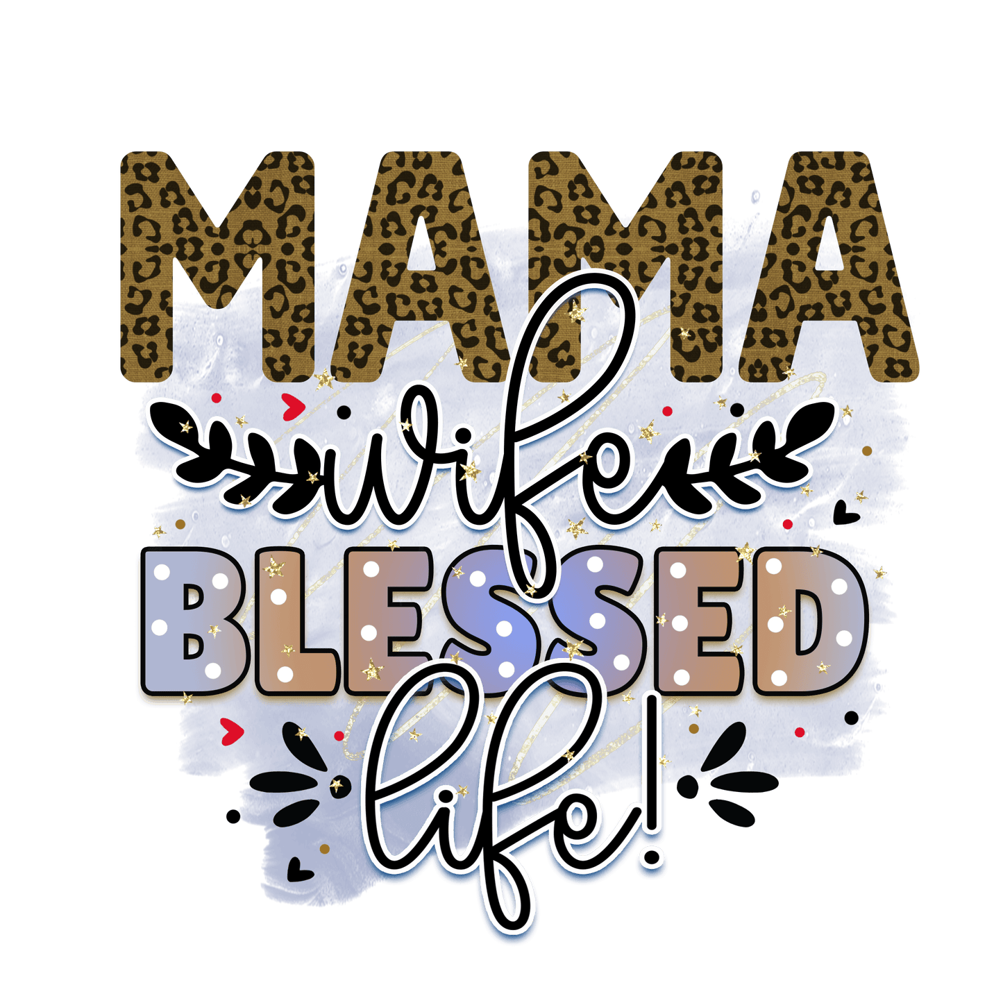 Mama Wife Blessed Life Design - DTF Ready To Press
