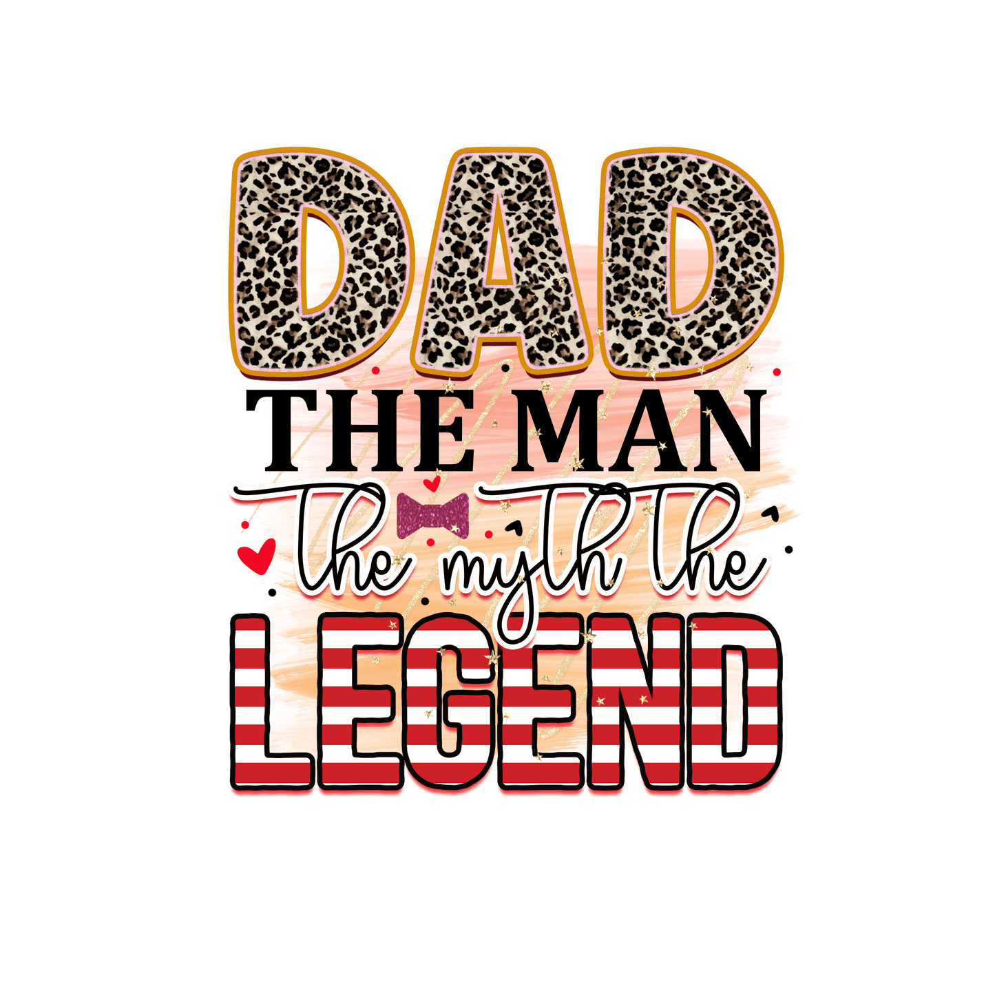 Dad The Man The Myth The Legend Design - DTF Ready To Press