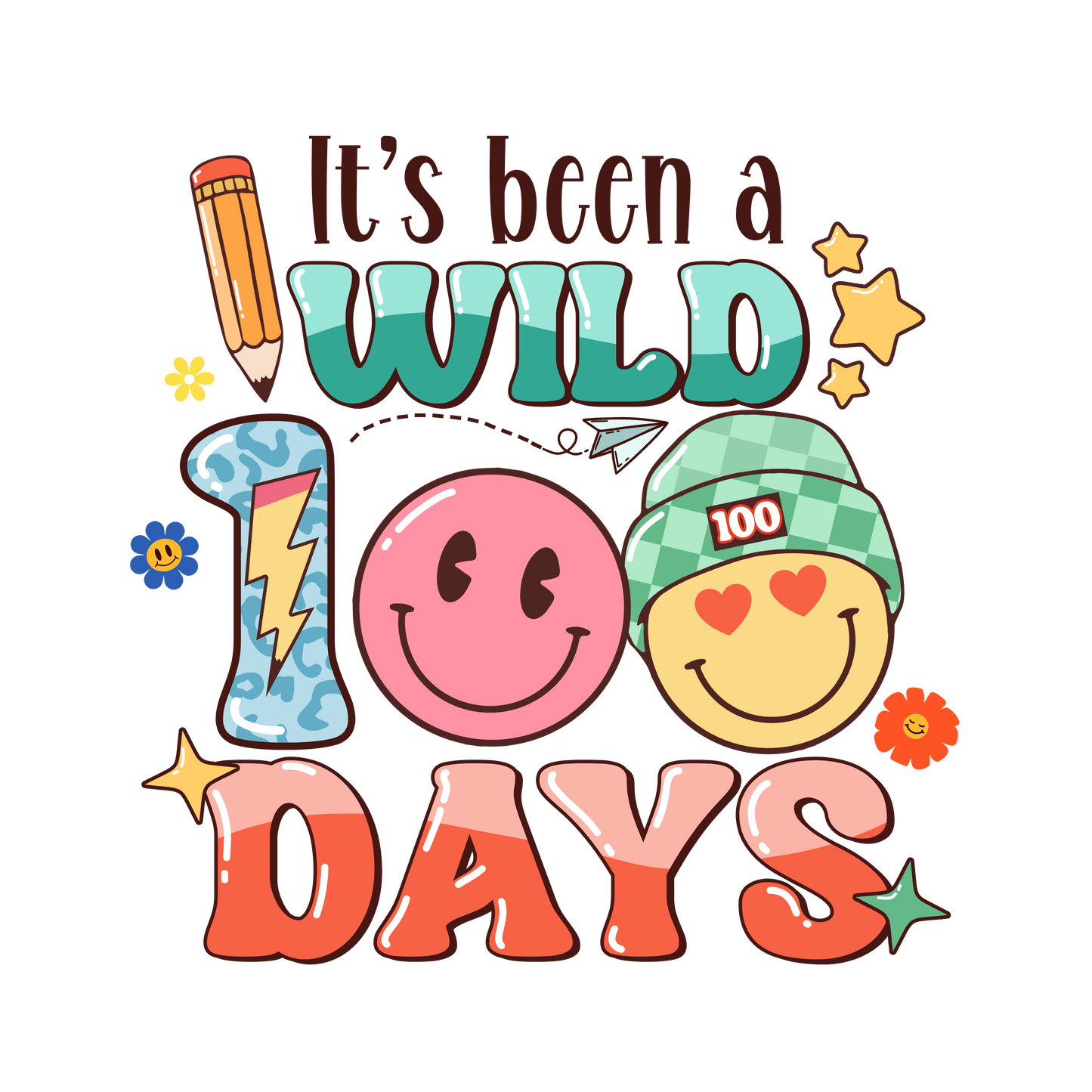 It's Been a Wild 100 Days Design - DTF Ready To Press