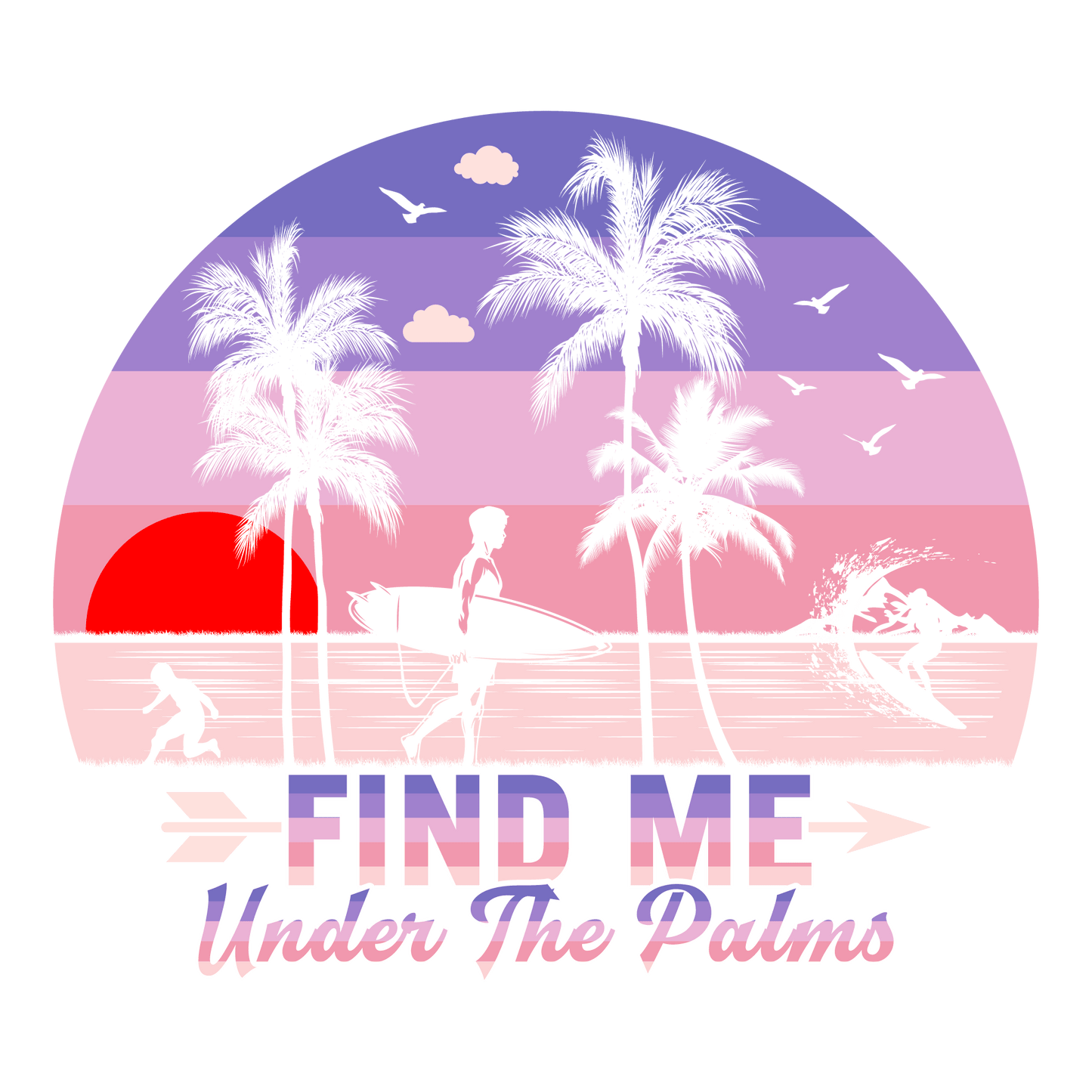 Find Me Under The Palms Design - DTF Ready To Press