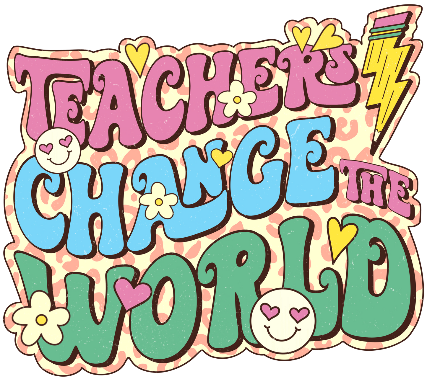 Teachers Change The World Teacher's Day Design - DTF Ready To Press