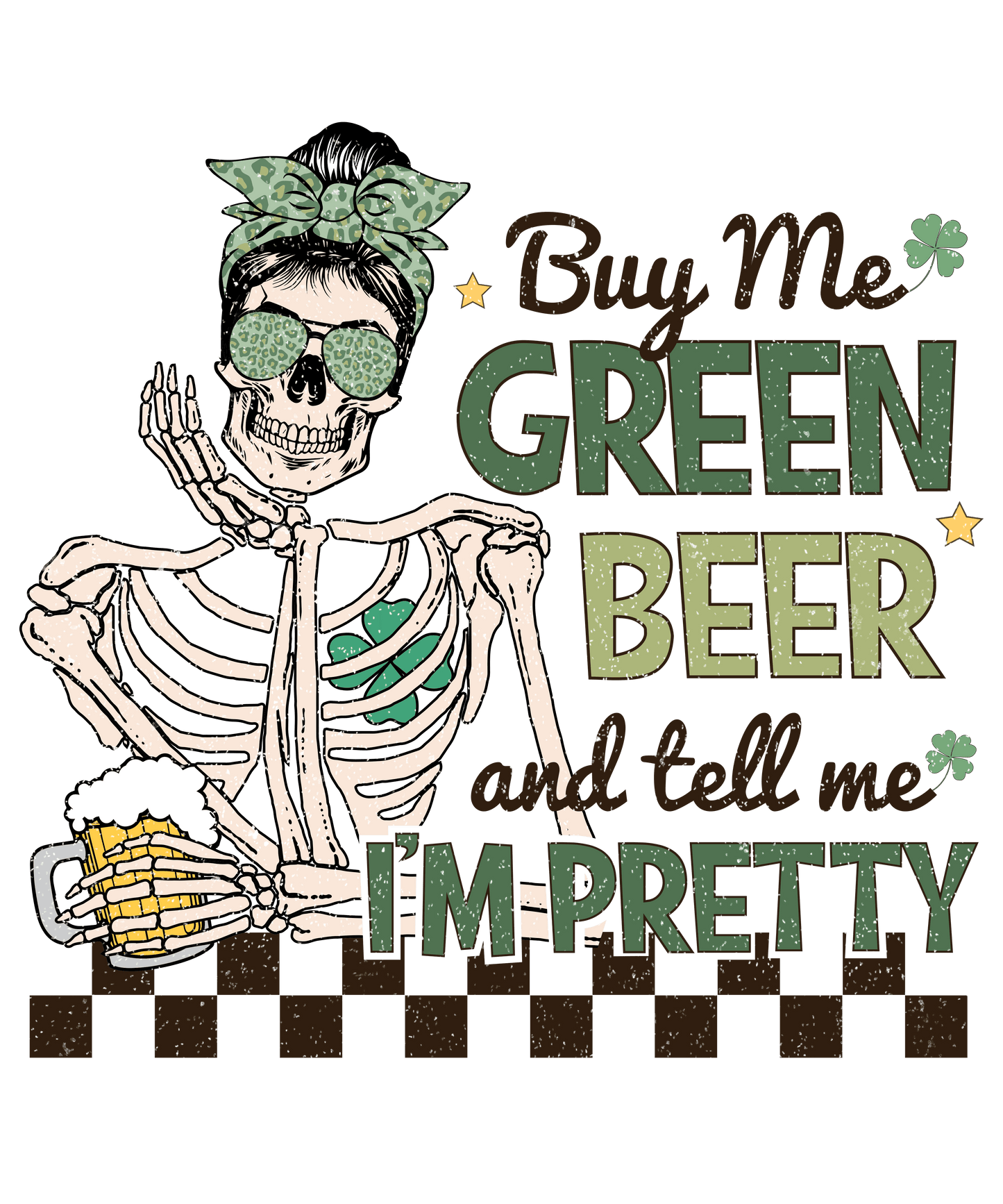 Buy Me Green Beer And Tell Me I'm Pretty St. Patty's Day Design - DTF Ready To Press