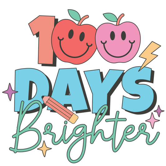 100 Days Brighter Design - DTF Ready To Press