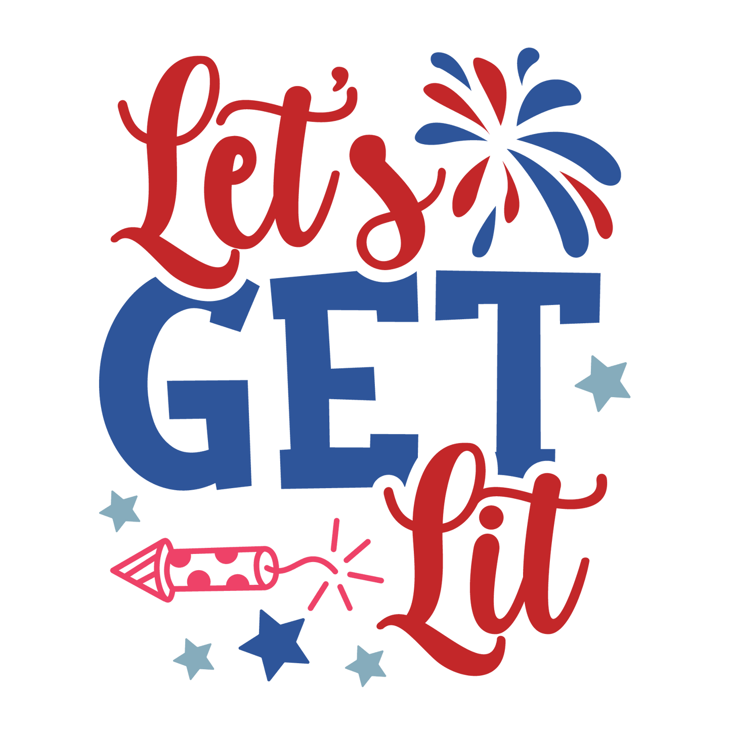 Let's Get Lit 4th Of July Design - DTF Ready To Press