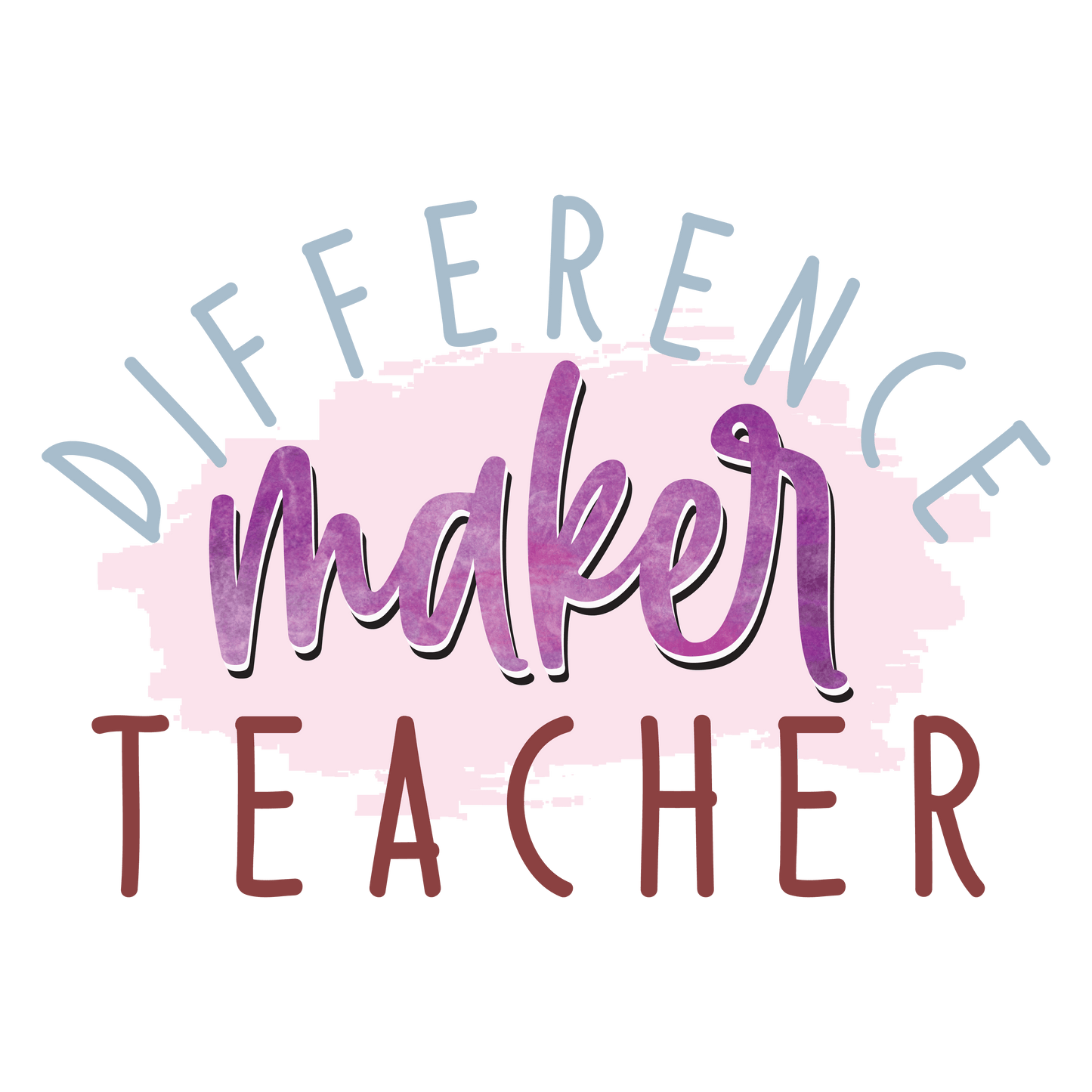 Difference Maker Teacher Design - DTF Ready To Press
