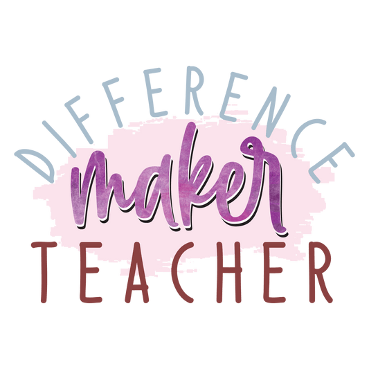 Difference Maker Teacher Design - DTF Ready To Press
