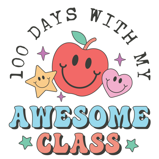 100 Days With My Awesome Class Design - DTF Ready To Press