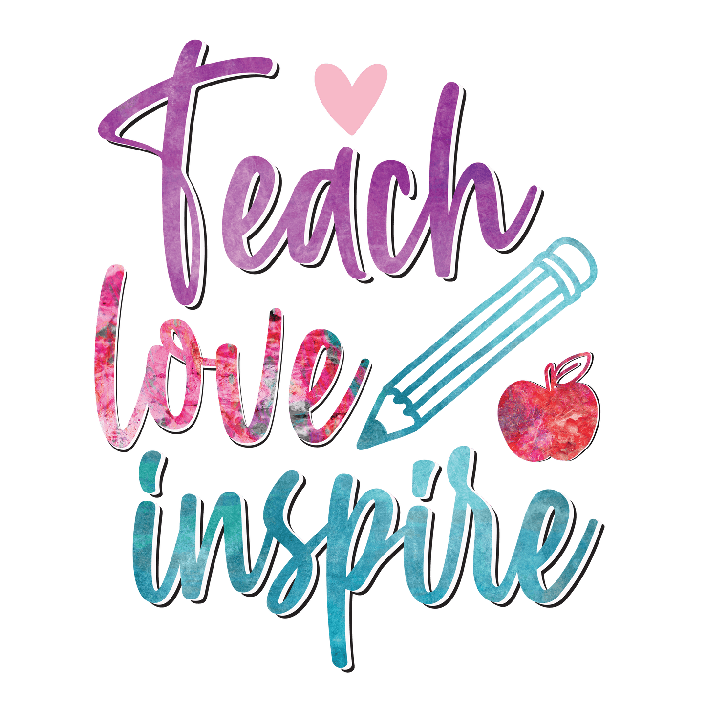 Teach Love Inspire Teacher Design - DTF Ready To Press