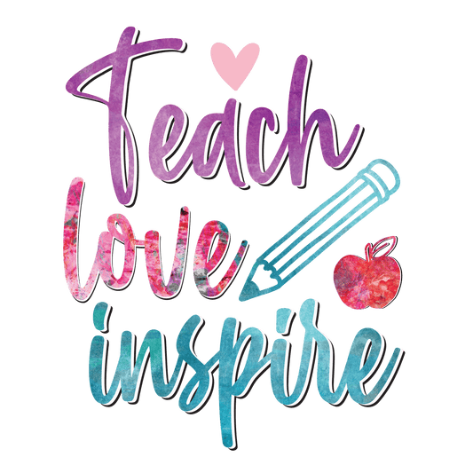 Teach Love Inspire Teacher Design - DTF Ready To Press