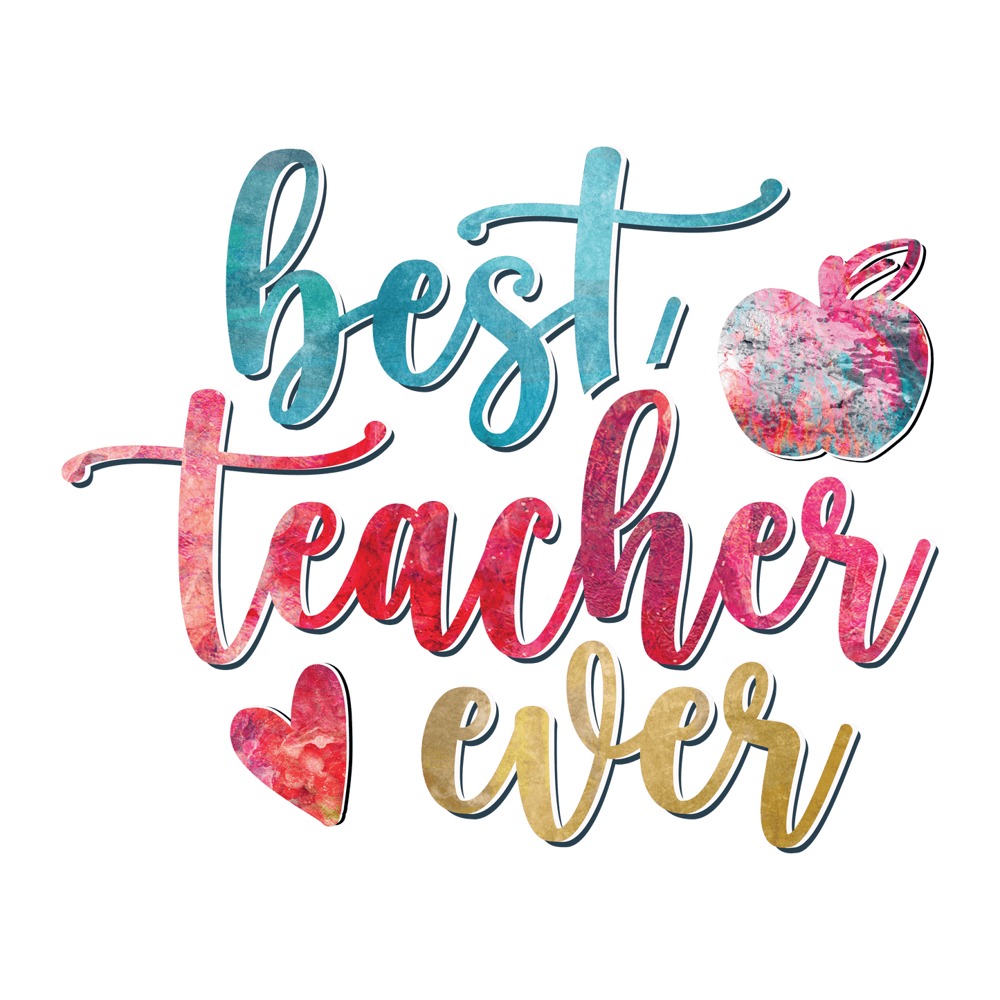 Best Teacher Ever Design - DTF Ready To Press