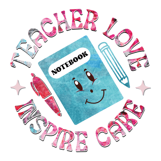 Teacher Love Inspire Care Design - DTF Ready To Press