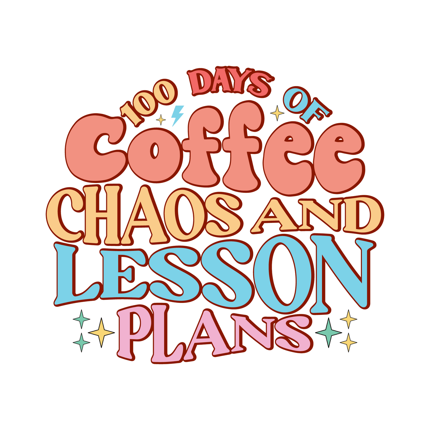 100 Days Of Coffee Chaos And Lesson Plans Design - DTF Ready To Press