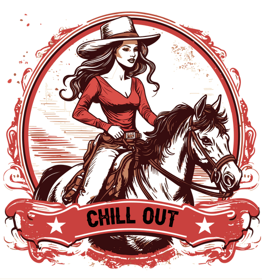 Chill Out Cowgirl Design - DTF Ready To Press