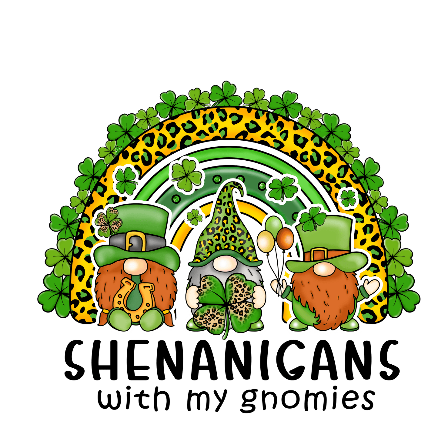 Shenanigans With My Gnomies St. Patty's Rainbow Design - DTF Ready To Press