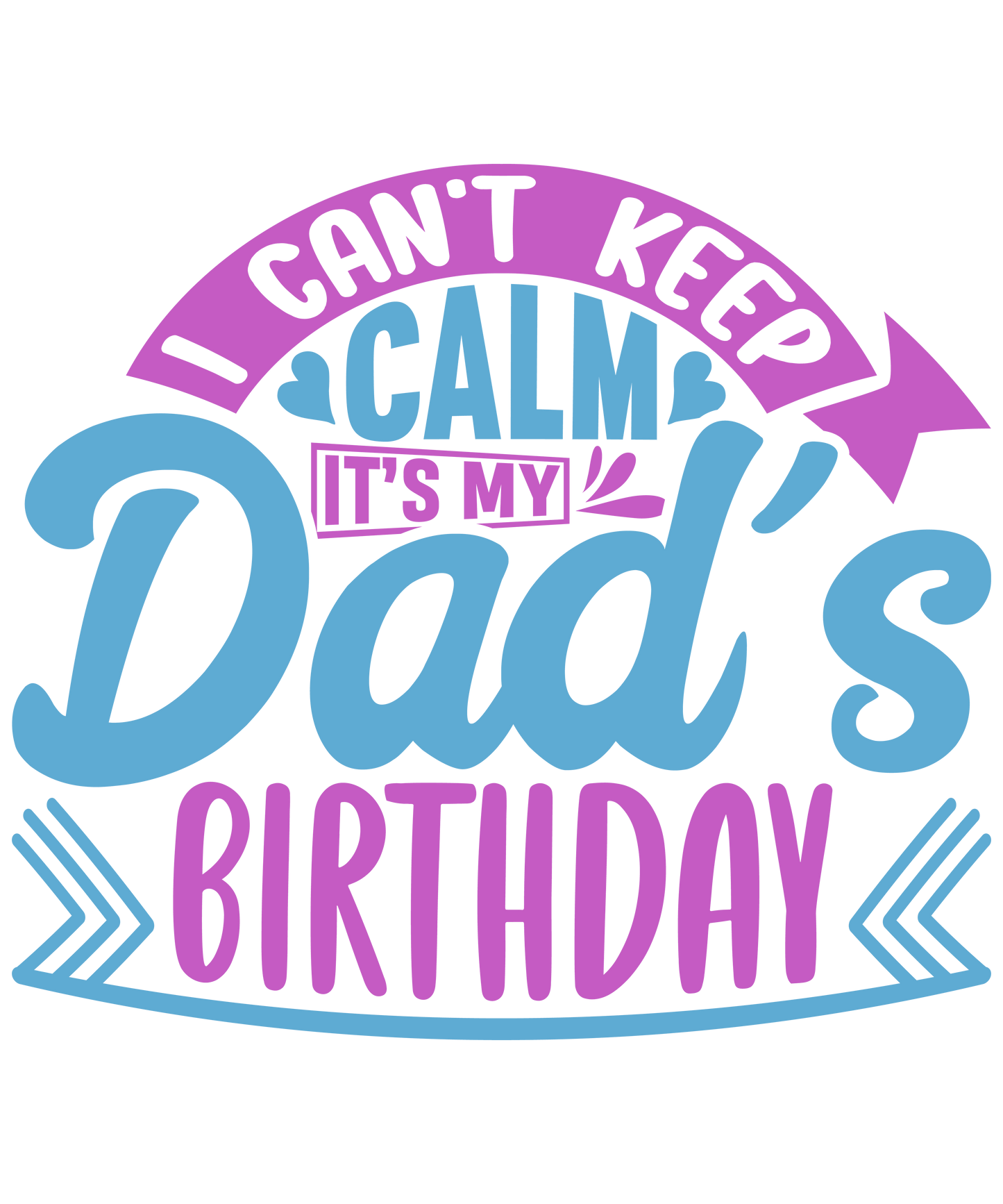 It's My Dad's Birthday Design - DTF Ready To Press