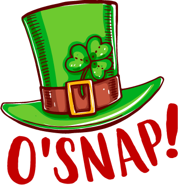 O'snap Saint Patrick's Day Design - DTF Ready To Press