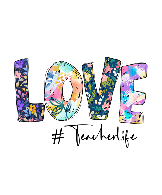 Love Teacher Life Design - DTF Ready To Press