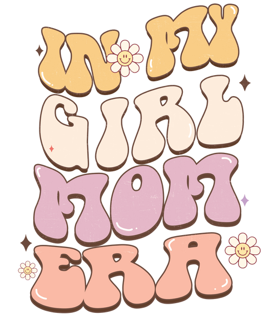 In My Girl Mom Era Design - DTF Ready To Press