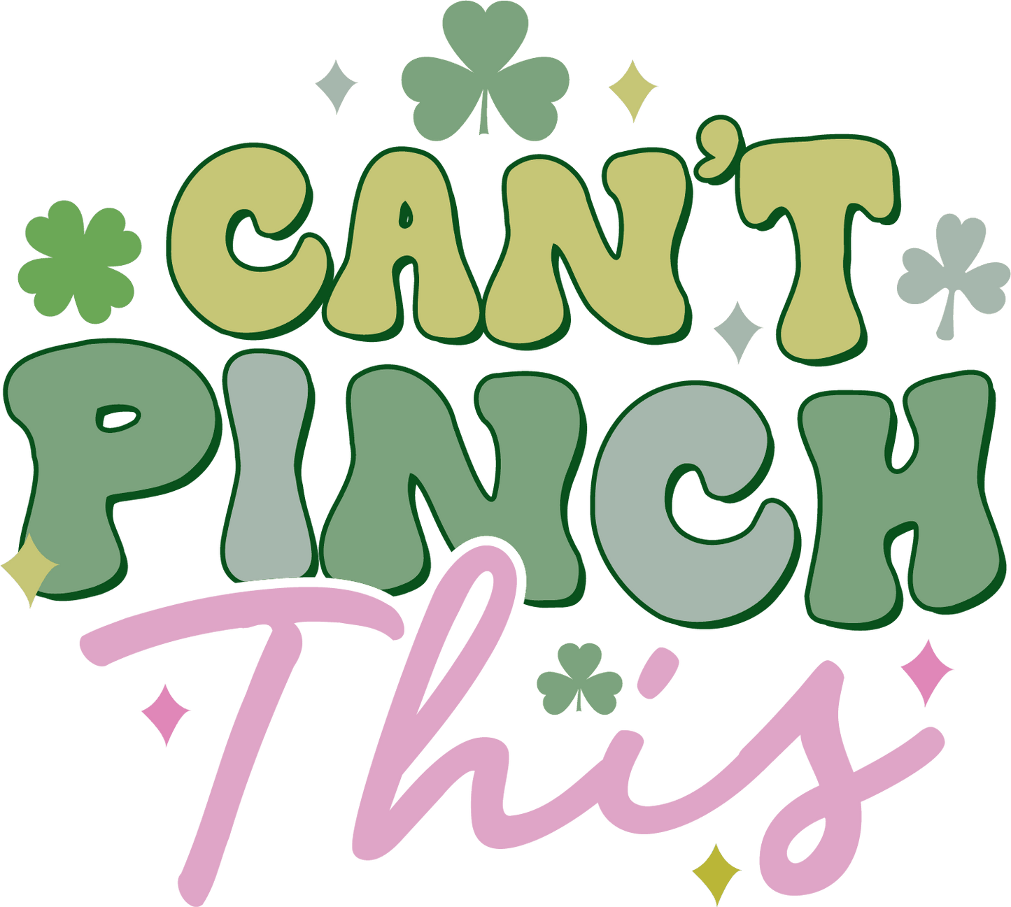 Can't Pinch This Saint Patrick's Day Design - DTF Ready To Press