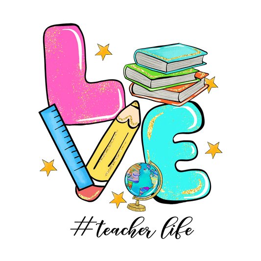 Love Teacher Life Design - DTF Ready To Press