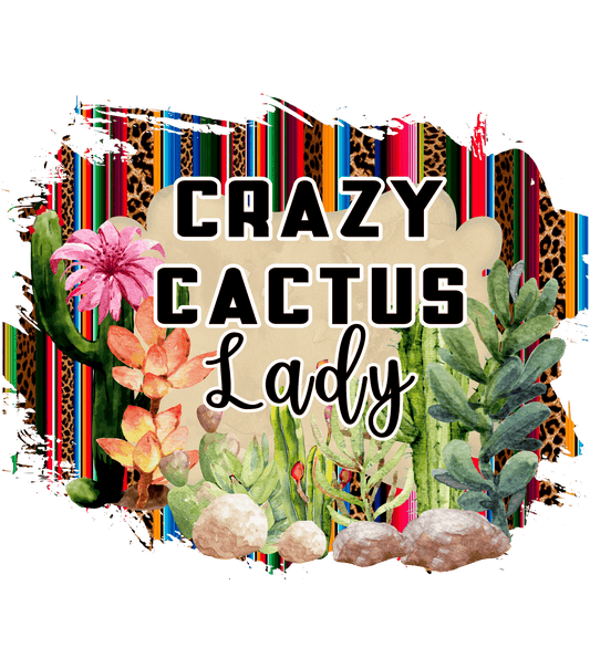 Crazy Cactus Lady Design - DTF Ready To Press