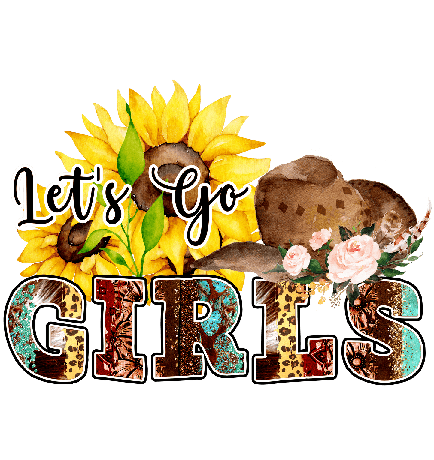 Let's Go Girls Sunflower Design - DTF Ready To Press