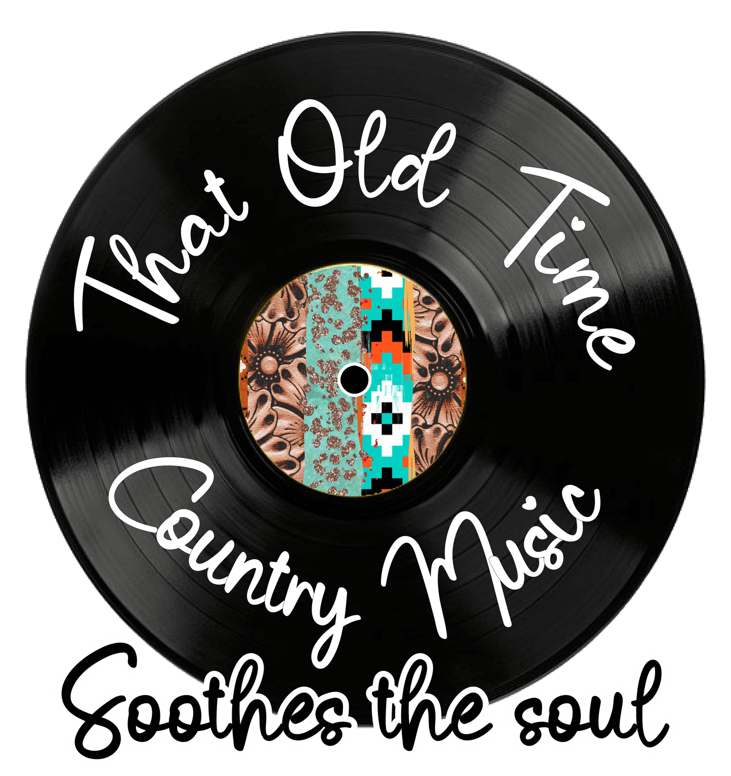 That Old Time Country Music Soothes The Soul Design - DTF Ready To Press