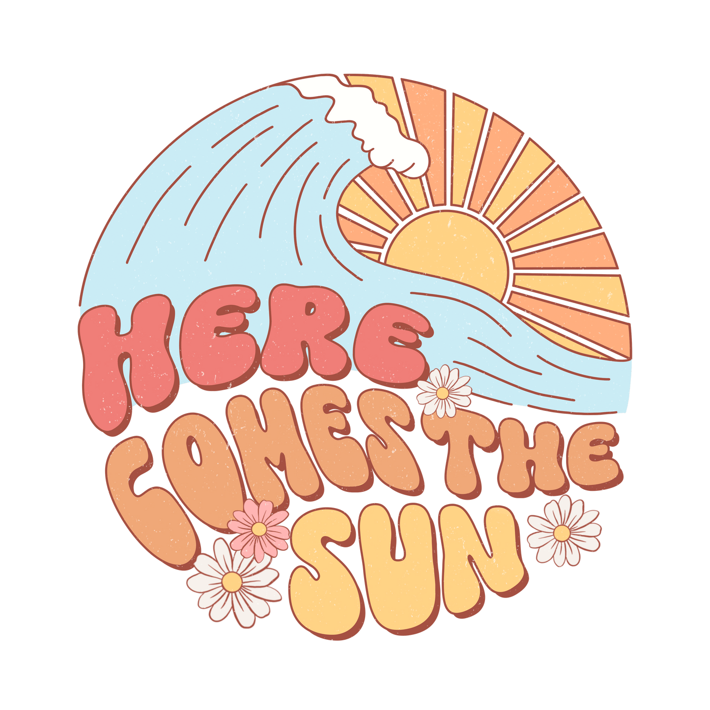 Here Comes The Sun Design - DTF Ready To Press