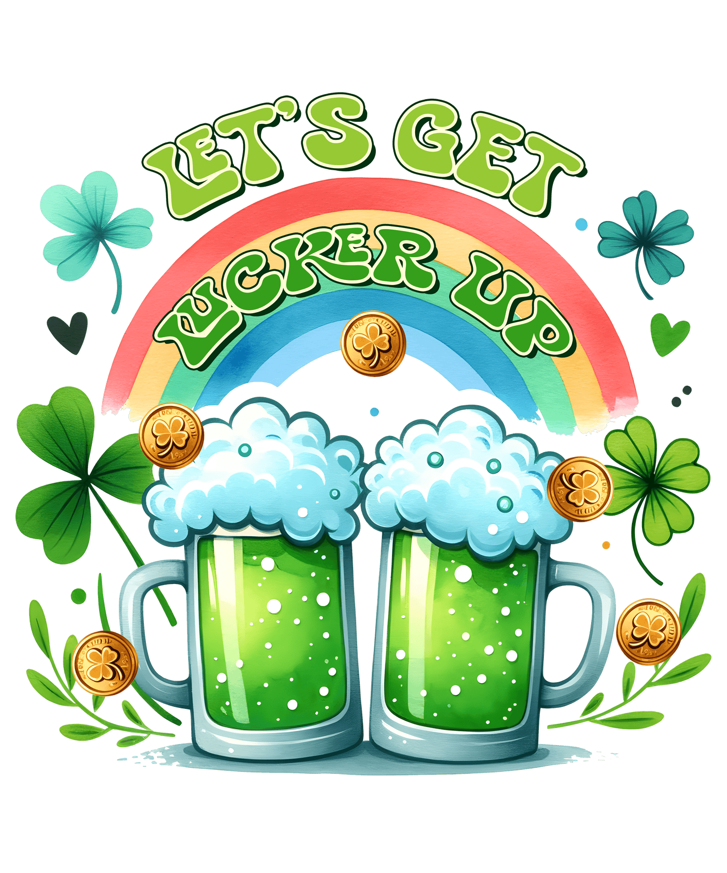 Saint Patty's Day Let's Get Lucked Up Design - DTF Ready To Press