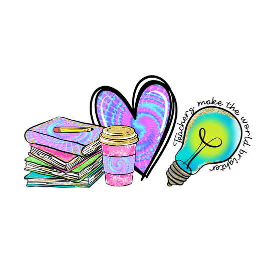 Teachers Make The World Brighter Design - DTF Ready To Press