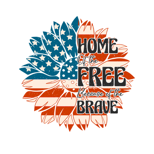 Home Of The Free Because Of The Brave Design - DTF Ready To Press