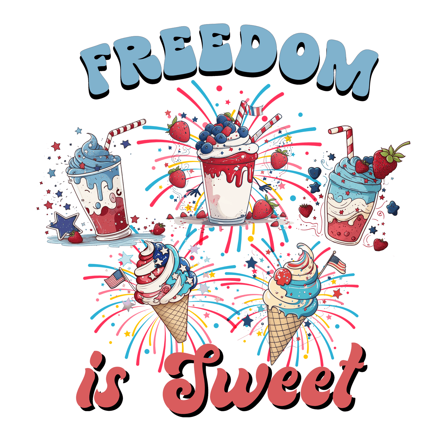 Freedom Is Sweet 4th Of July Design - DTF Ready To Press