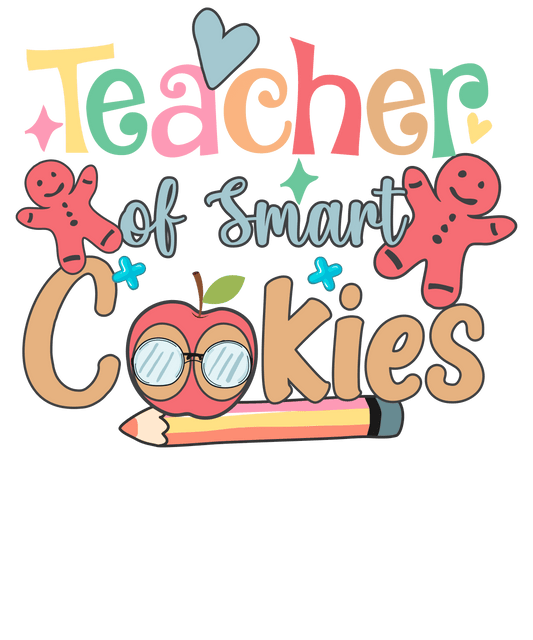 Teacher Of Smart Cookies Design - DTF Ready To Press