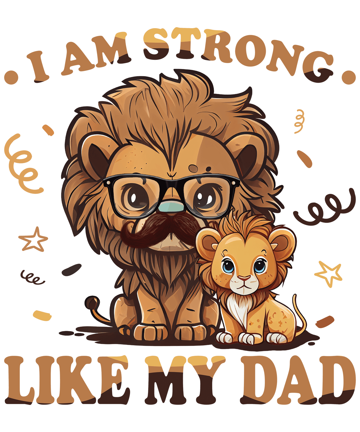 I Am Strong Like My Dad Design - DTF Ready To Press