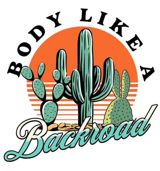 Body Like A Backroad Design - DTF Ready To Press
