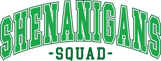 Shenanigans Squad Happy Saint Patricks Day Design - DTF Ready To Press
