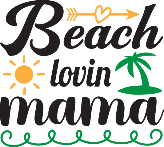 Beach Lovin Mama Design - DTF Ready To Press