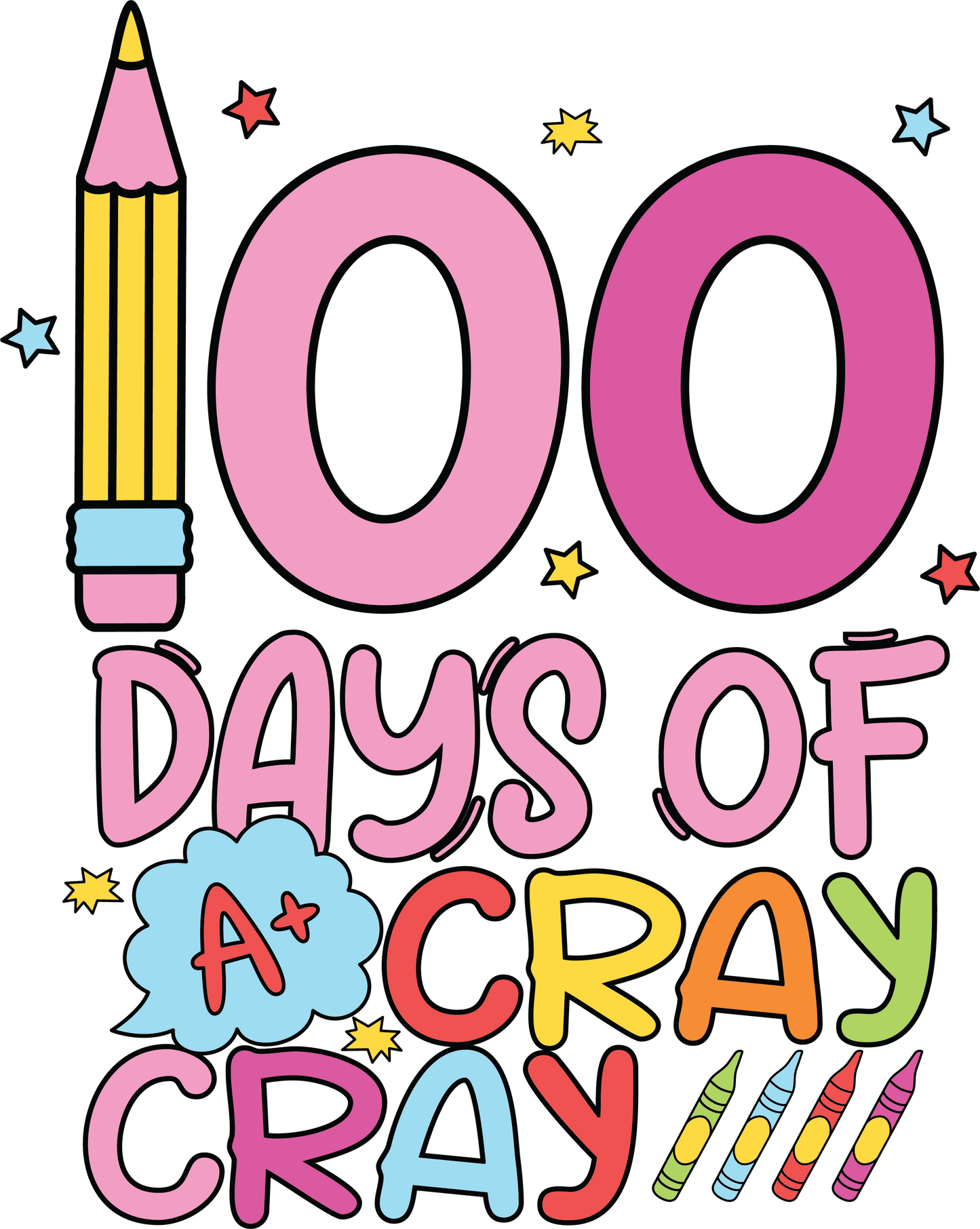 100 Days Of A Cray Cray School Design - DTF Ready To Press