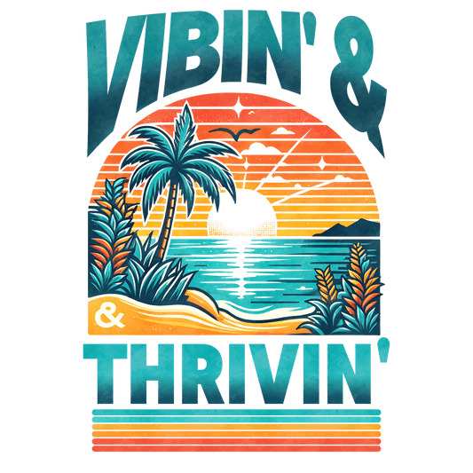 Vibin' Thrivin' Design - DTF Ready To Press